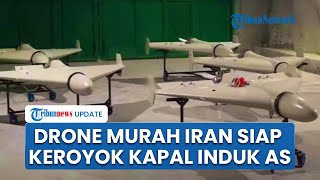 Kawanan Drone Murah Iran Jadi Ancaman Pasukan Trump, Pakar Klaim Bakal Sulitkan Sistem Pertahanan AS