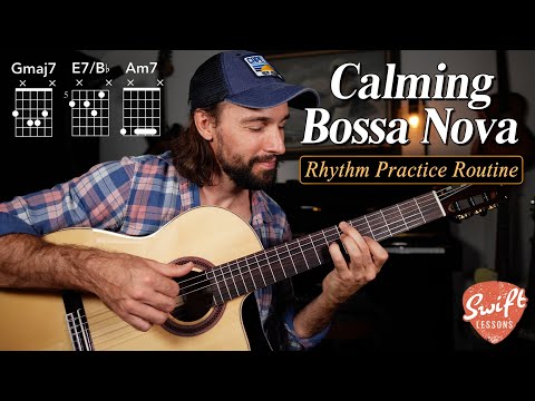 Calming Bossa Nova Chord Practice Routine - Essential Rhythm Guitar Lesson