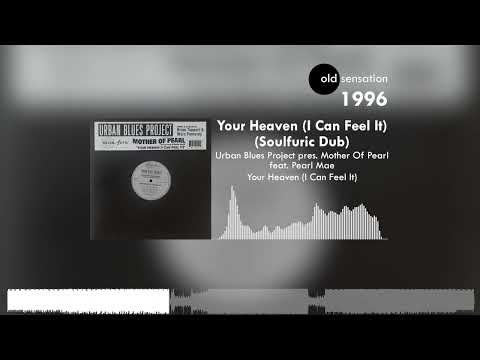 Urban Blues Project prs. Mother Of Pearl ft. Pearl Mae - Your Heaven (I Can Feel It) (Soulfuric Dub)