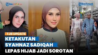 Perubahan Penampilan Syahnaz Sadiqah Jadi Sorotan, Akui Takut Lepas Hijab Sepulang Haji