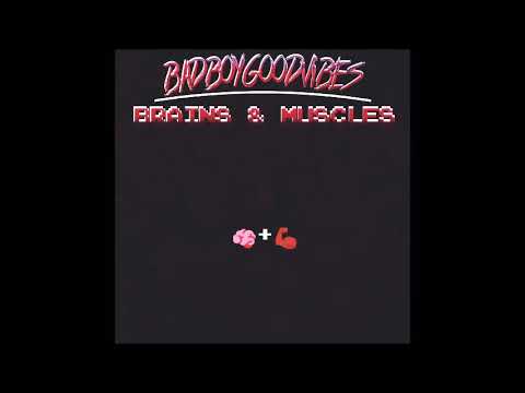 BADBOYGOODVIBES - BRAINS & MUSCLES