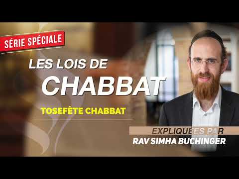 Suppléments de Chabbat ? qu'est ce que c'est ? - Lois de chabbat, par Rav Simha Buchinger