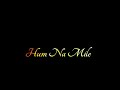 Milke Bhi Hum Na Mile Tumse Na Jaane Kyon WhatsApp Status Status Creator