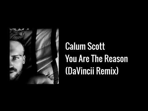 Calum Scott -  You Are The Reason(DaVincii Remix)