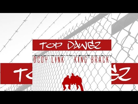 Dcoy Link & King Brack - Top Dawgz ( Ain't Heard About You )