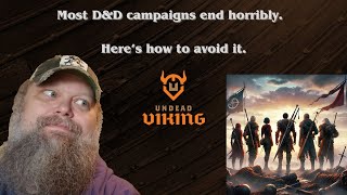Most D&D campaigns end horribly. Here's how to avoid it.