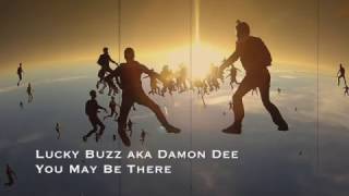 Lucky Buzz aka Damon Dee -  You May Be There