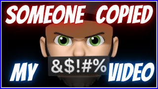 Someone Copied My Video On Their Channel Without My Permission!