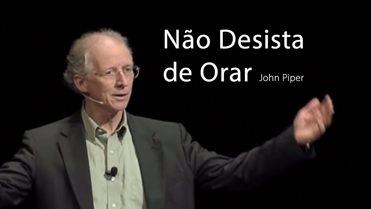 Não Desista de Orar - John Piper - DVD: Alegrem-se os Povos
