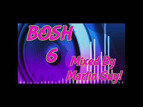 Bounce mix. BOSH 6, Mixed by Martin Guy!
