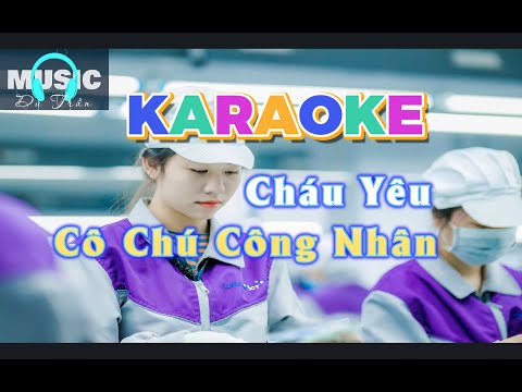 CHÁU YÊU CÔ CÔ CHÚ CÔNG NHÂN KARAOKE Du Trần