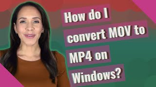 How do I convert MOV to MP4 on Windows?