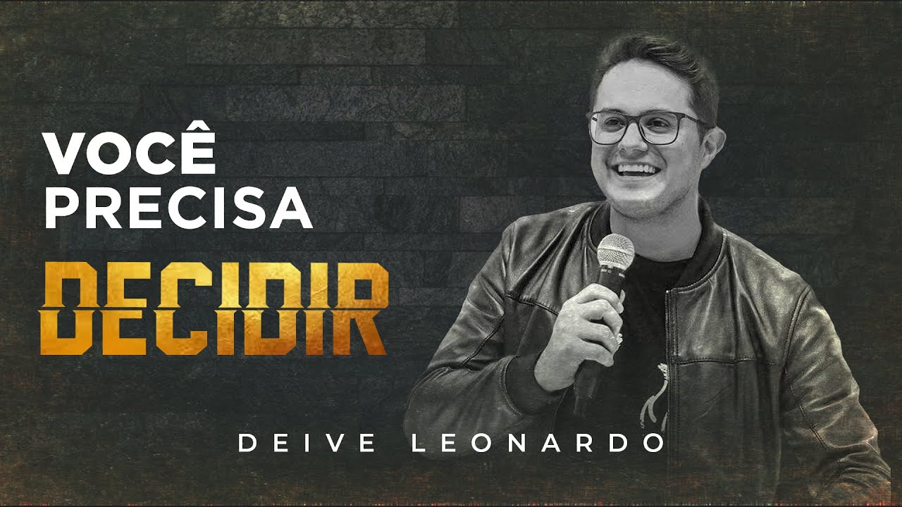 DEIVE LEONARDO - VOCÊ PRECISA DECIDIR