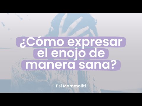 Ira incontenible vs. enojo saludable: ¿Cómo expresar nuestras emociones? | Psi Mammoliti