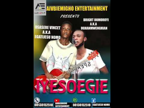 Eghatijesu ft Ughanmwenghian "Iyesoegie"