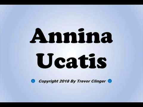 How To Pronounce Annina Ucatis