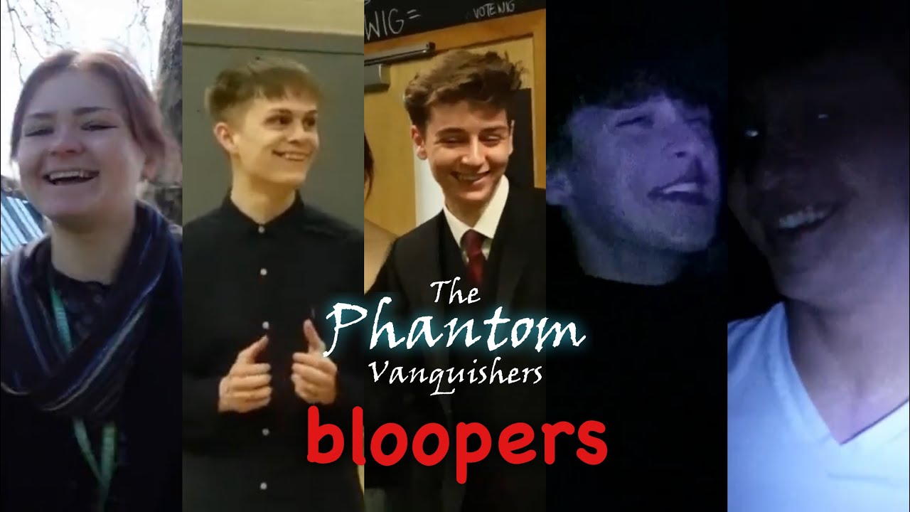 BLOOPERS | The Phantom Vanquishers