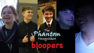 BLOOPERS | The Phantom Vanquishers