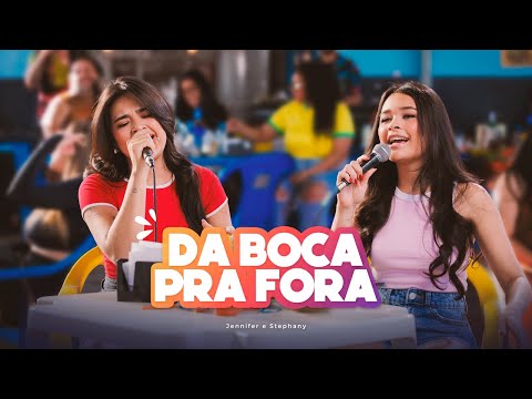 Jennifer e Stephany - Da Boca Pra Fora (Clipe Oficial)