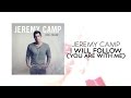 Jeremy Camp - I Will Follow (You Are With Me) (Lyric Video)