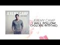 Jeremy Camp - I Will Follow (You Are With Me ...