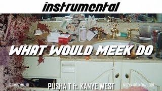 Pusha T - What Would Meek Do (ft. Kanye West) [INSTRUMENTAL] *reprod*