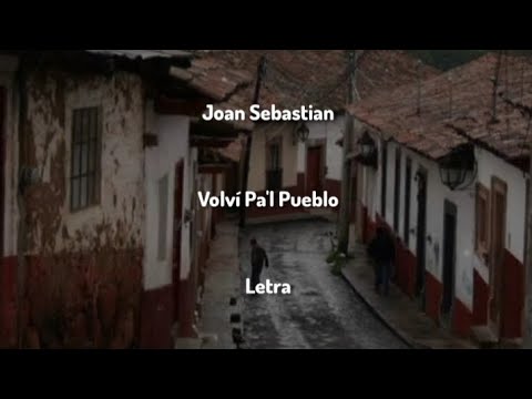 Joan Sebastian • Volví Pa'l Pueblo • Letra