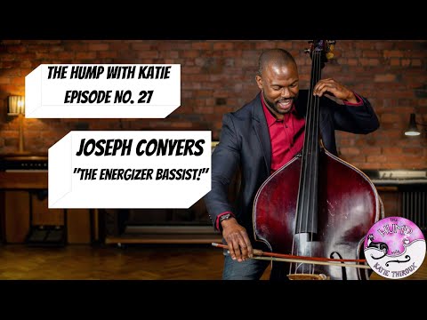 Episode 27 Joseph Conyers - The Energizer Bassist!