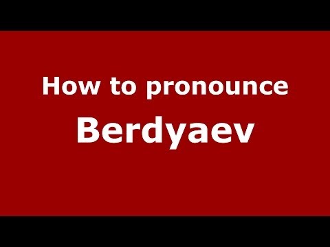 How to pronounce Berdyaev