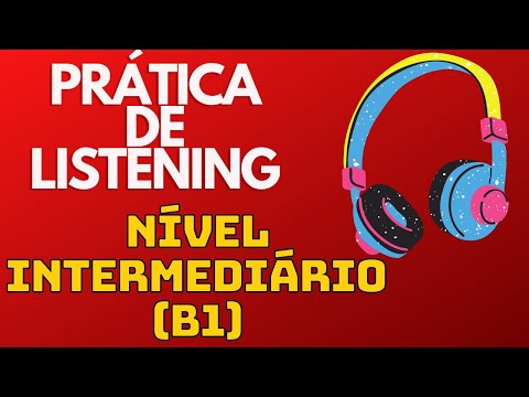 TREINO DE LISTENING - 2 ÁUDIOS EM INGLÊS NÍVEL INTERMEDIÁRIO (B1) - COM LEGENDA EM INGLÊS
