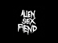 Alien Sex Fiend - Drive My Rocket - Up Uranus