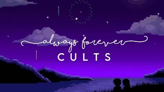 cults - always forever (lyrics)