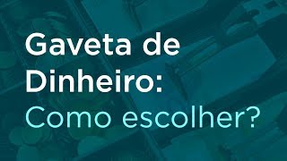 Gaveta de Dinheiro: Como escolher?
