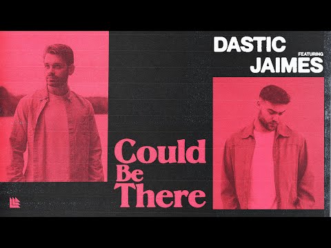 Dastic feat. Jaimes - Could Be There