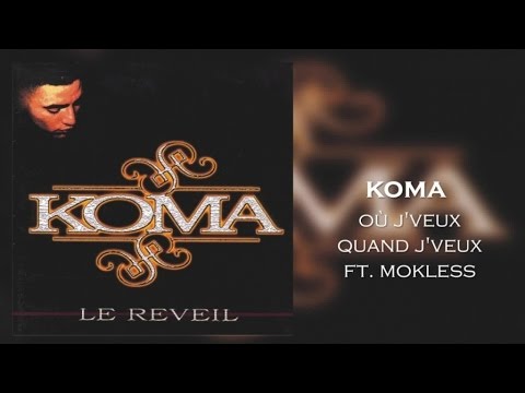 Koma - Où j'veux Quand j'veux feat. Mokless