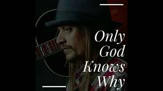 Download lagu Kid Rock - Only God knows why mp3