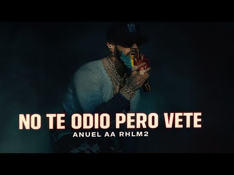ANUEL AA - I DON'T HATE YOU BUT GO AWAY (Official Song 2025)