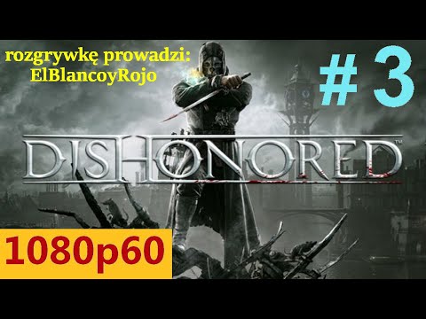 Let's Play Dishonored #3 - Kanały w Dunwall (Gameplay PL / Zagrajmy w)