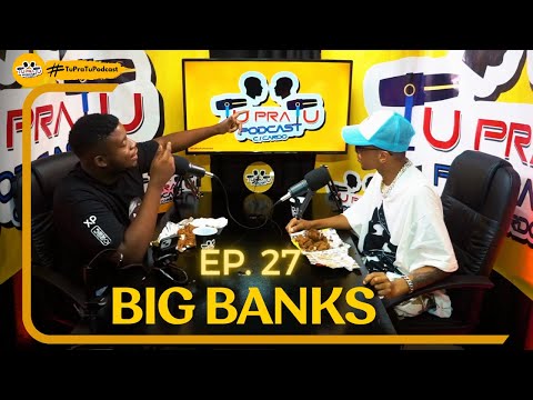 BIG BANKS | TU PRA TU PODCAST | EP27