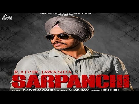 Sarpanchi (Full Song ) - Rajvir Jawanda | Punjabi Songs 2018