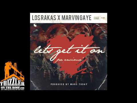 Los Rakas - Let's Get it On (Pa' encima) (prod. Mars Today) [Thizzler.com]