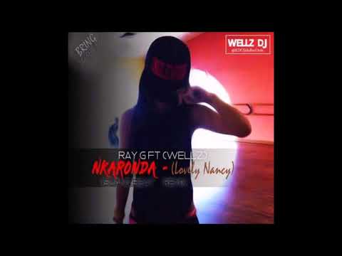 Dj WellZ Ft. Ray G - Nkaronda - Lovely Nancy [Island Beat Remix 2018]°•BrtH`Bluz [Burhay]