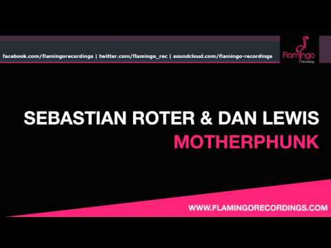 Sebastian Roter & Dan Lewis - Motherphunk (Roter & Lewis Mix) [Flamingo Recordings]