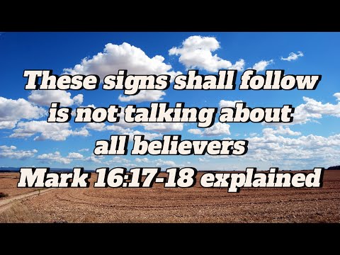 These signs shall follow is not talking about all believers Mark 16:17-18 explained