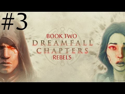 Dreamfall Chapters: Book Two - Rebels  Walkthrough part 3