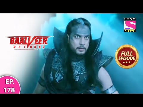 Baalveer Returns | Full Episode | Episode 178 | 22nd March, 2021