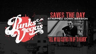 Saves the Day &quot;Sell My Old Clothes I&#39;m Off to Heaven&quot; Punks in Vegas Stripped Down Session