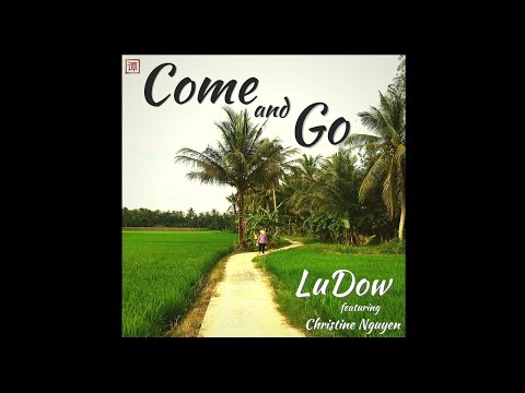 LuDow - Come & Go (ft. Christine Nguyen)