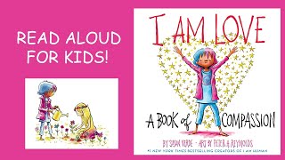 I Am LOVE A Book of Compassion Read Aloud For KIDS!