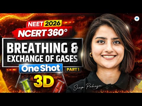 NEET 2026: NCERT 360 Biology | Breathing & Exchange Of Gases 3D Class One Shot  Part -1| Seep Pahuja